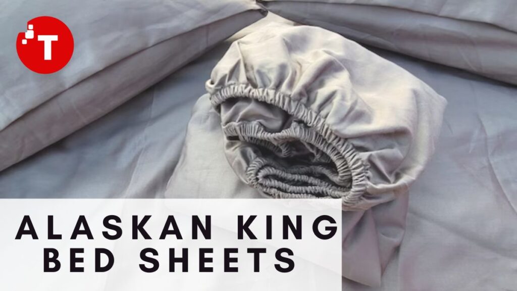 Alaskan King Bed Sheets